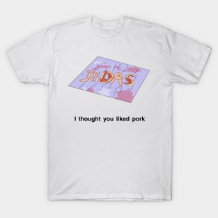 Peep Show I thought you liked pork T-Shirt